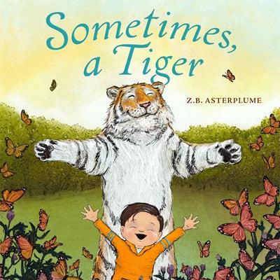 Sometimes, a Tiger by Z.B. Asterplume (Signed Copy)