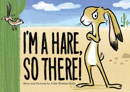I'm A Hare, So There! by Julie Rowan-Zoch (Signed Copy)
